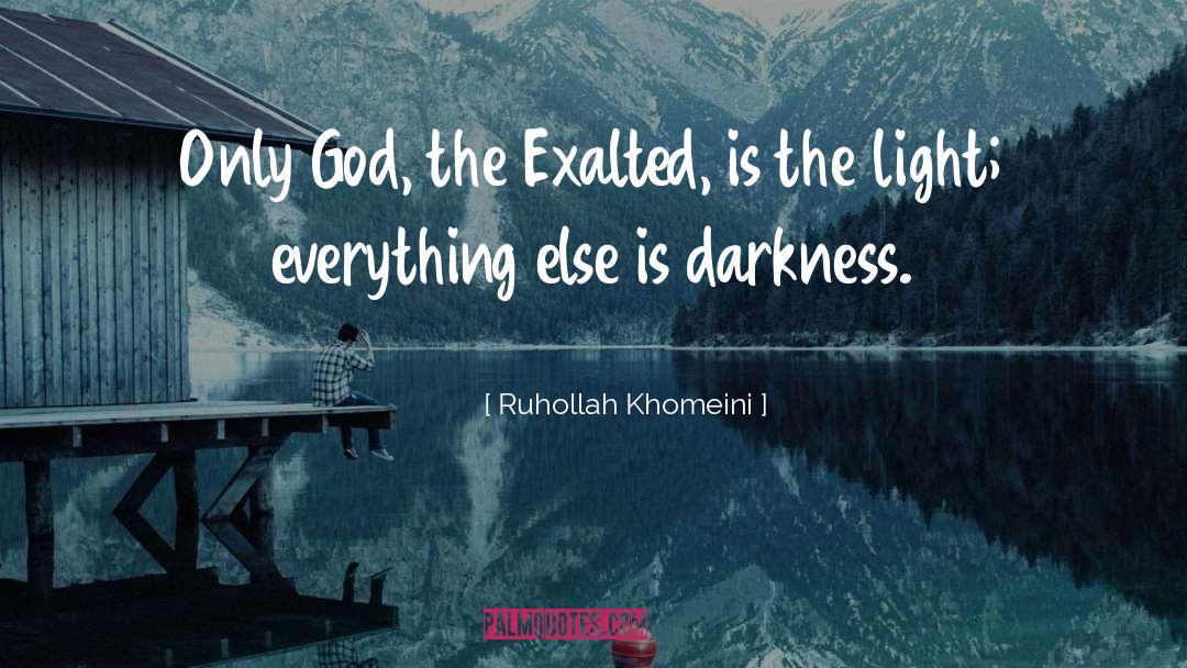 Ruhollah Khomeini Quotes: Only God, the Exalted, is