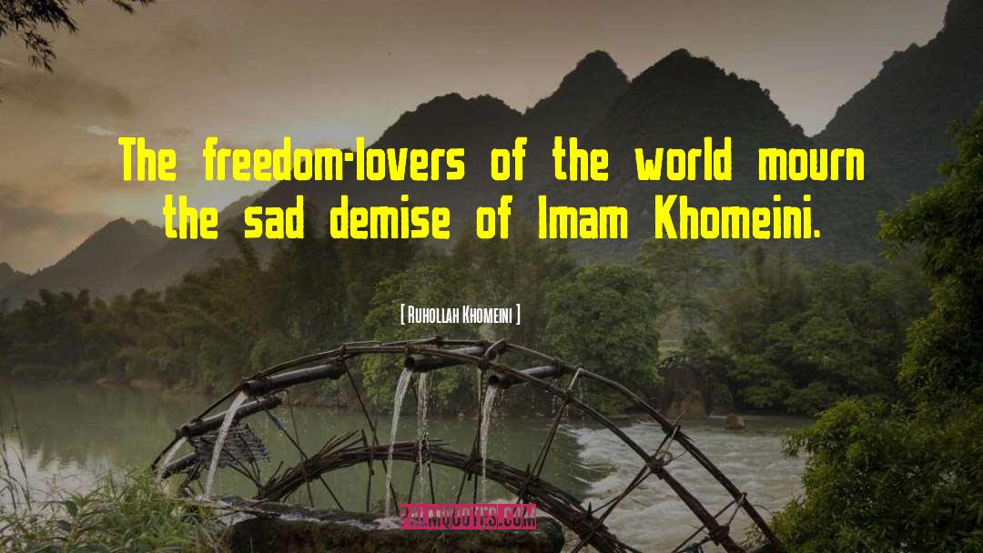 Ruhollah Khomeini Quotes: The freedom-lovers of the world