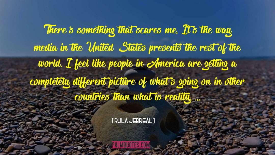 Rula Jebreal Quotes: There's something that scares me.