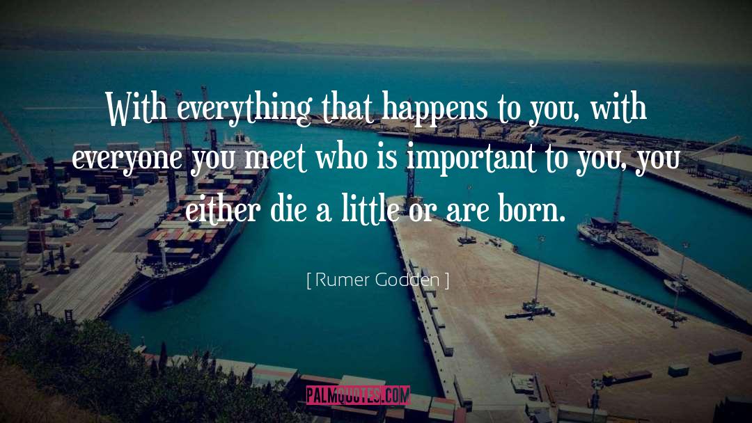 Rumer Godden Quotes: With everything that happens to