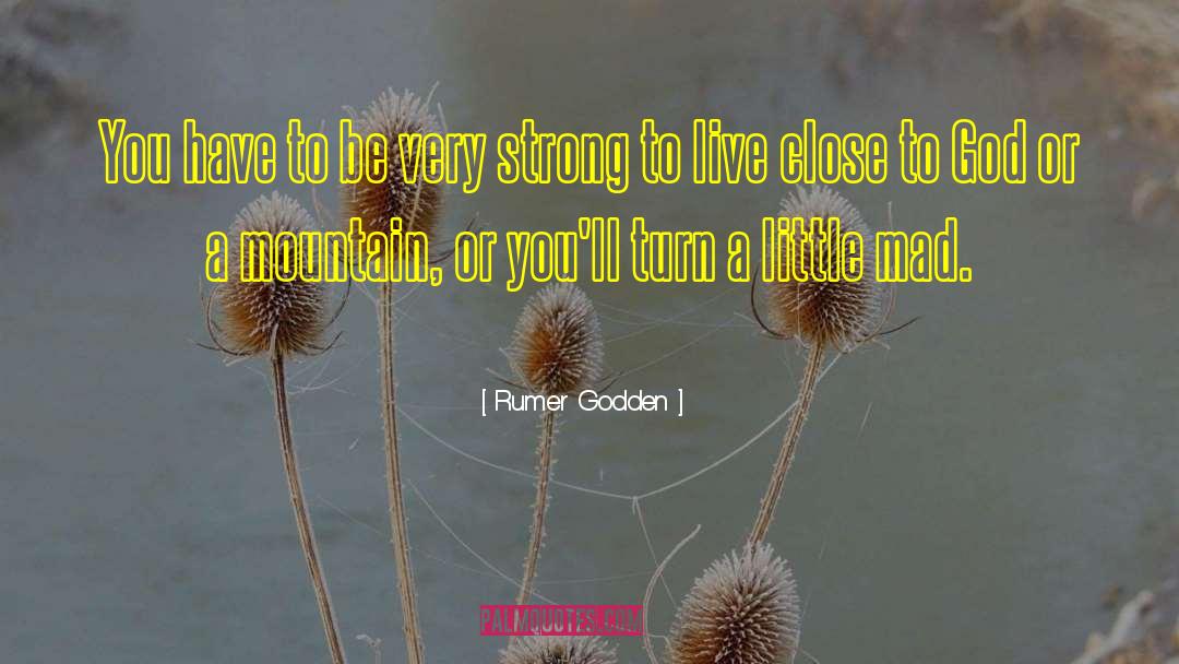 Rumer Godden Quotes: You have to be very