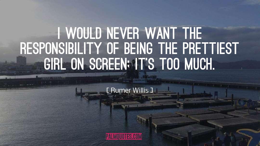 Rumer Willis Quotes: I would never want the