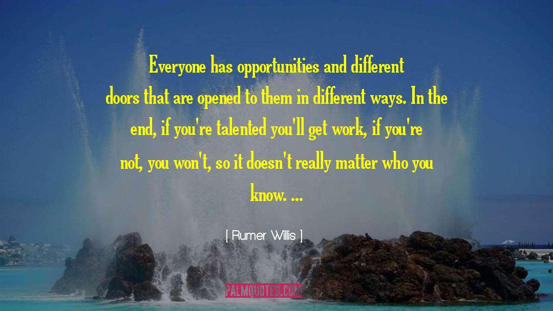 Rumer Willis Quotes: Everyone has opportunities and different