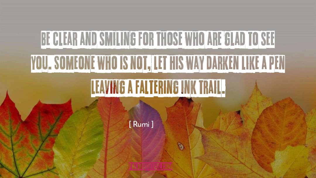 Rumi Quotes: Be clear and smiling for