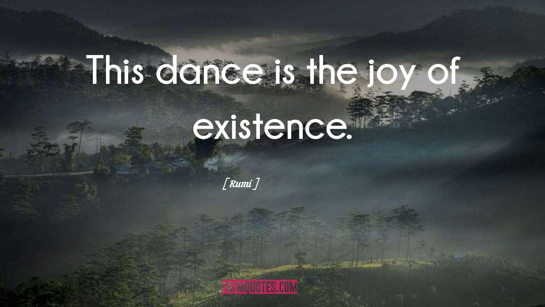 Rumi Quotes: This dance is the joy