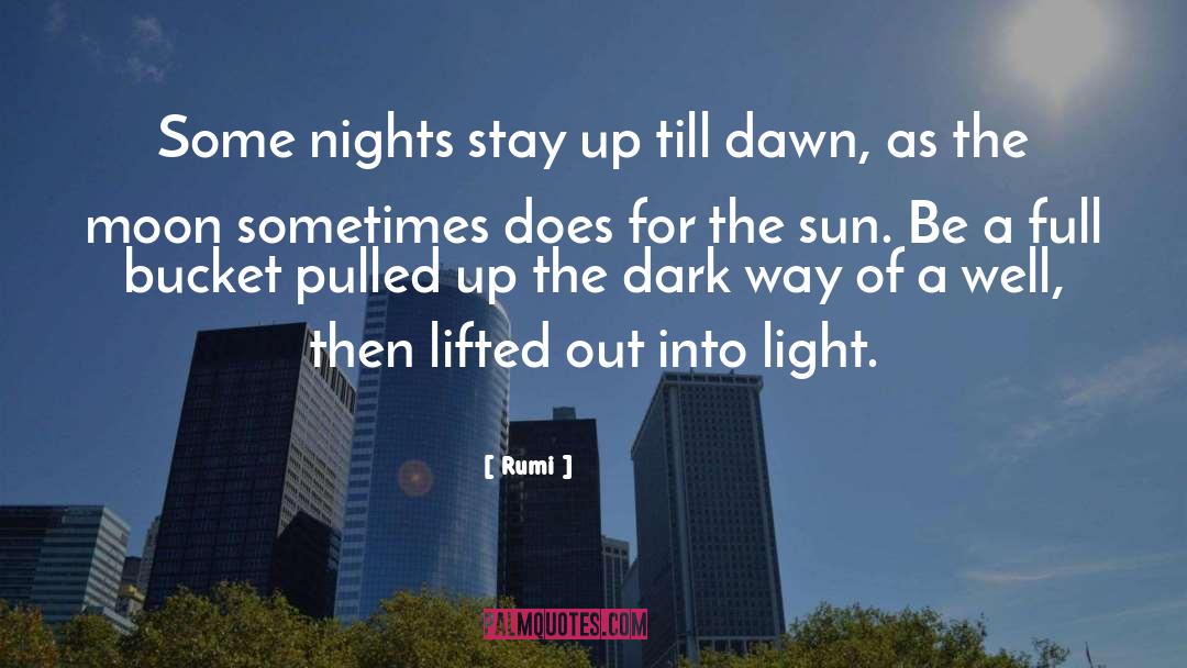 Rumi Quotes: Some nights stay up till