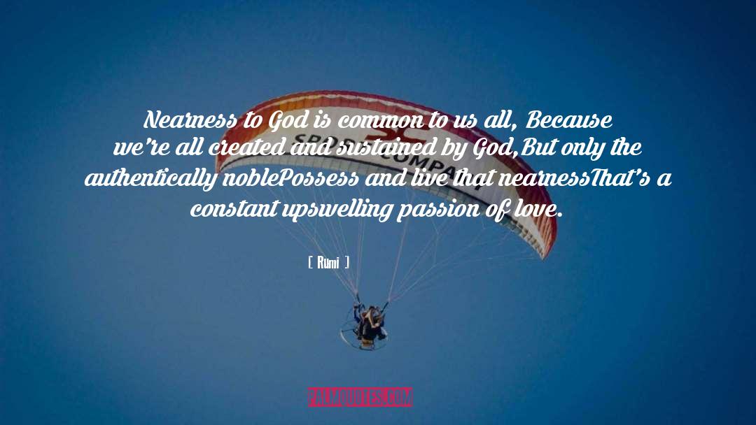 Rumi Quotes: Nearness to God is common