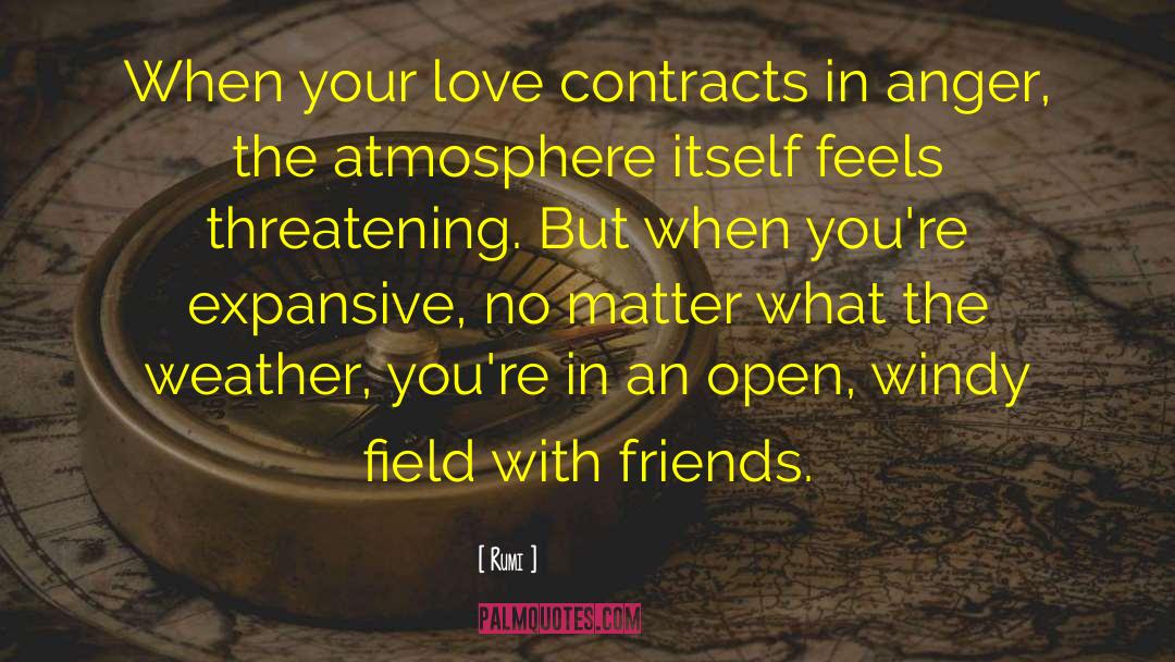Rumi Quotes: When your love contracts in