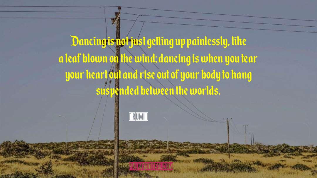 Rumi Quotes: Dancing is not just getting