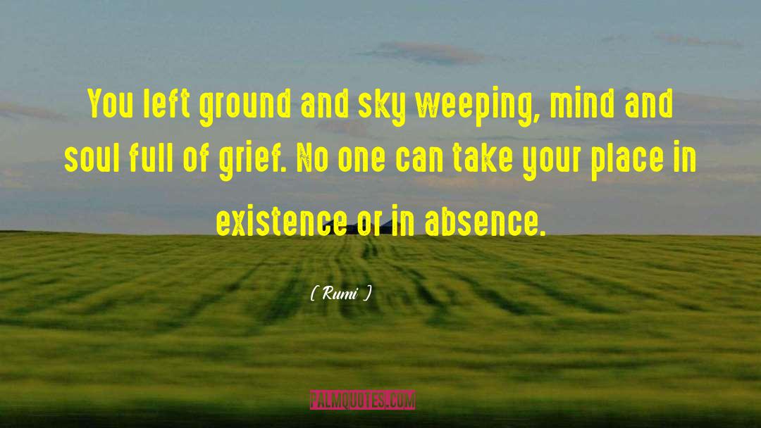 Rumi Quotes: You left ground and sky