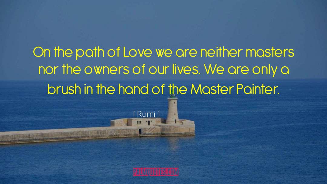 Rumi Quotes: On the path of Love