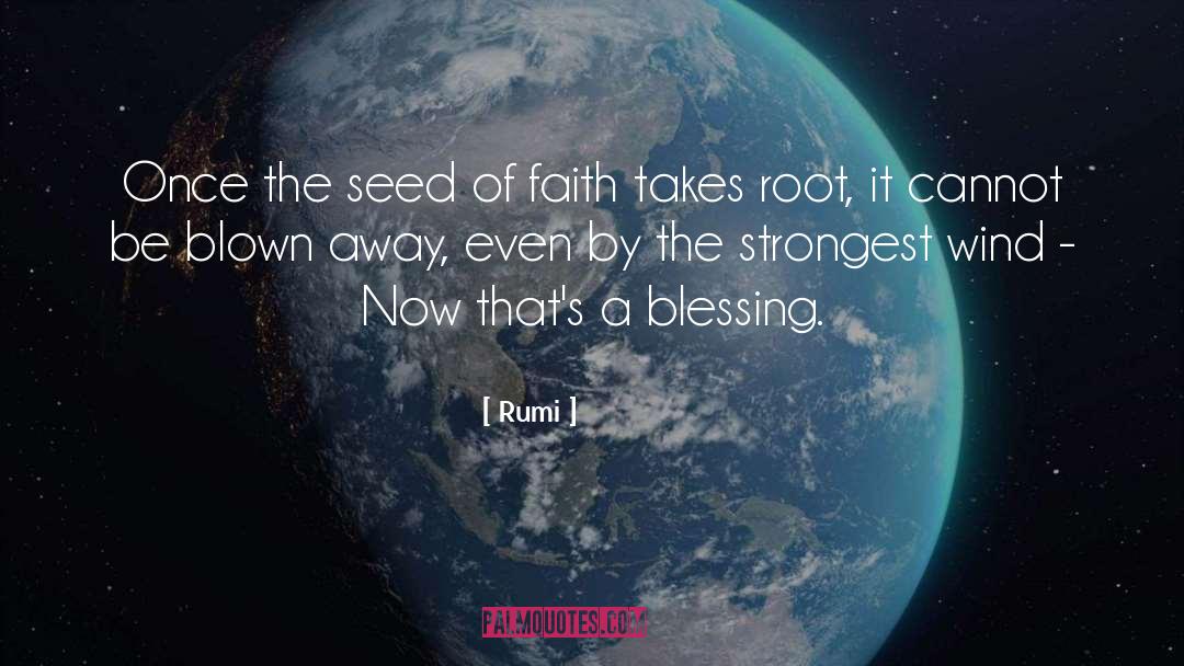 Rumi Quotes: Once the seed of faith