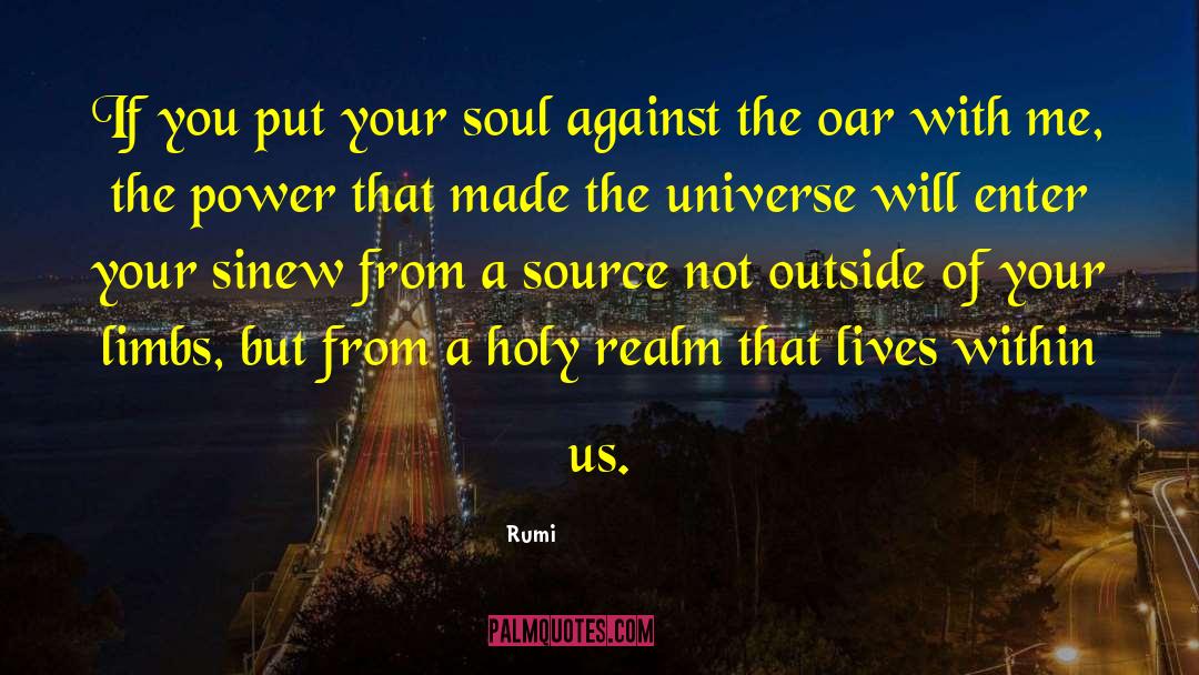 Rumi Quotes: If you put your soul