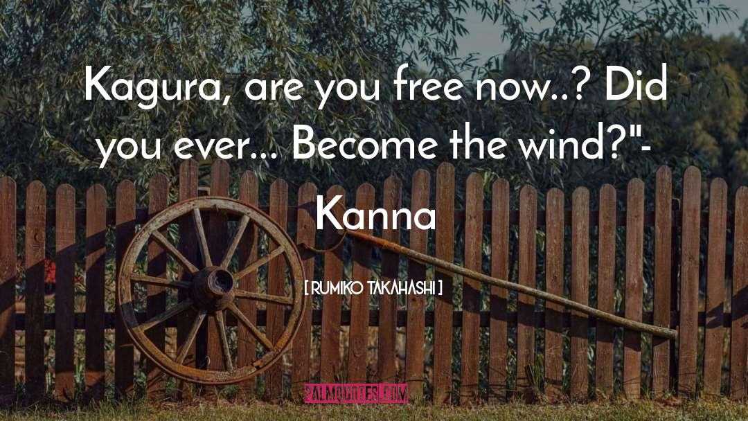 Rumiko Takahashi Quotes: Kagura, are you free now..?