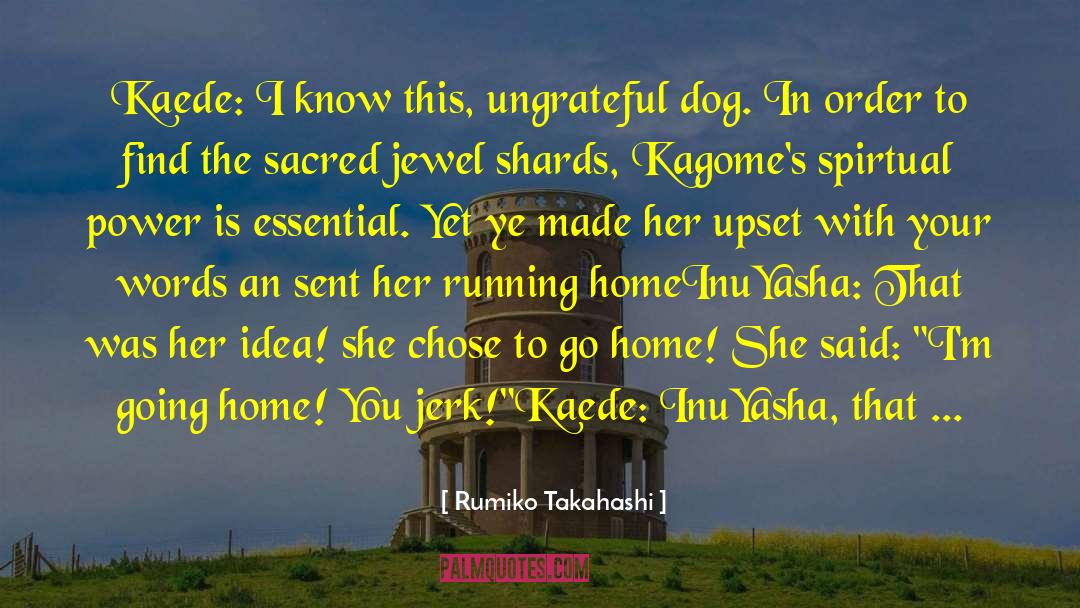 Rumiko Takahashi Quotes: Kaede: I know this, ungrateful