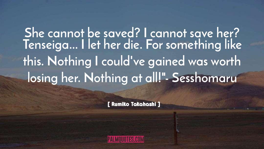 Rumiko Takahashi Quotes: ​She cannot be saved? I