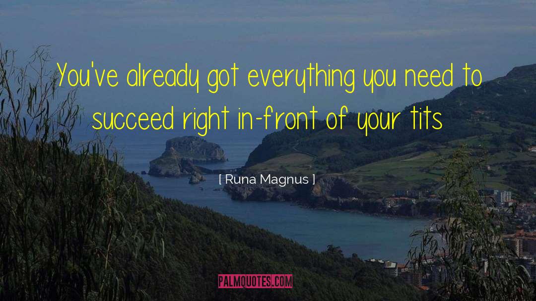 Runa Magnus Quotes: You've already got everything you