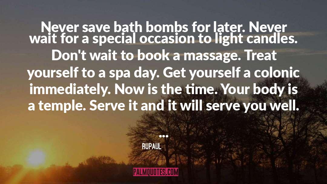 RuPaul Quotes: Never save bath bombs for