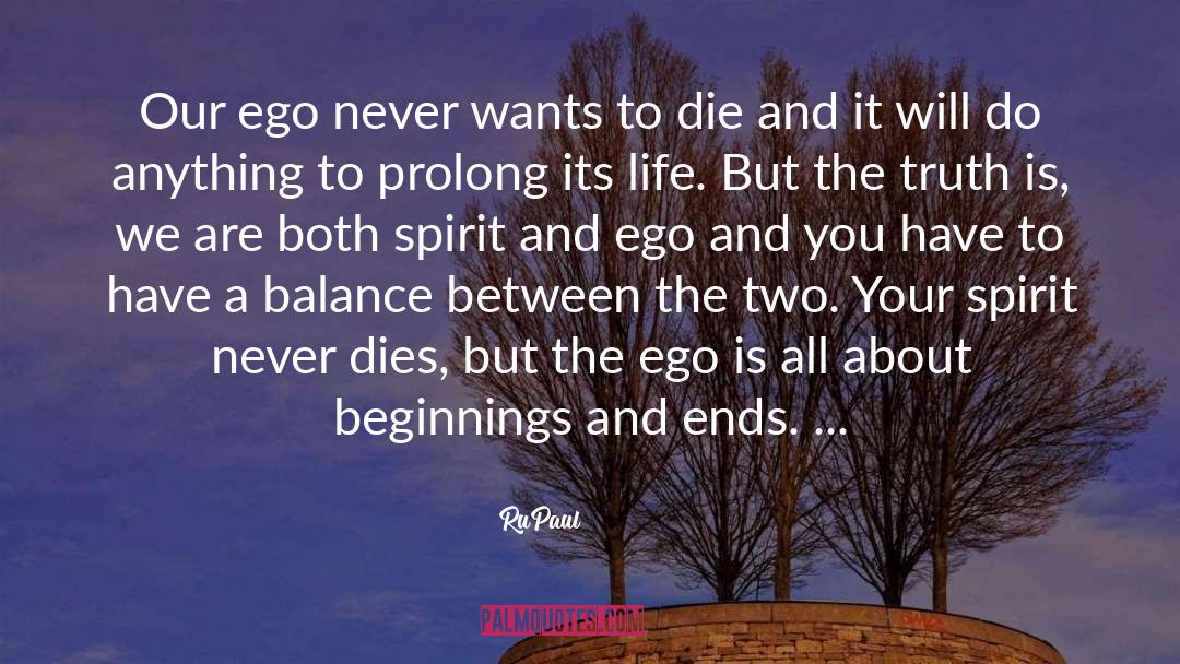 RuPaul Quotes: Our ego never wants to