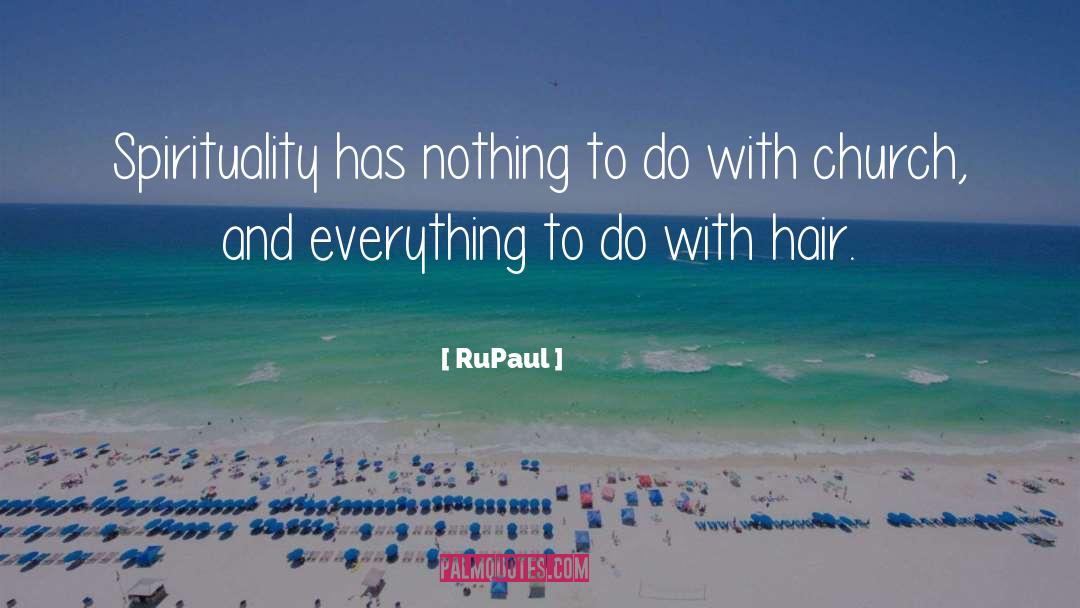 RuPaul Quotes: Spirituality has nothing to do