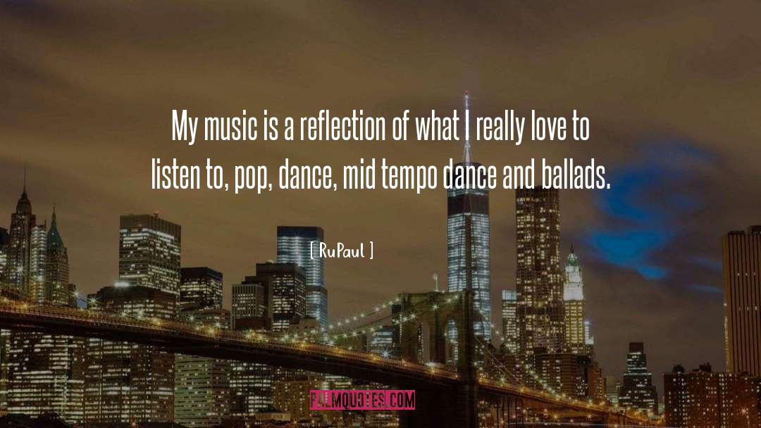 RuPaul Quotes: My music is a reflection