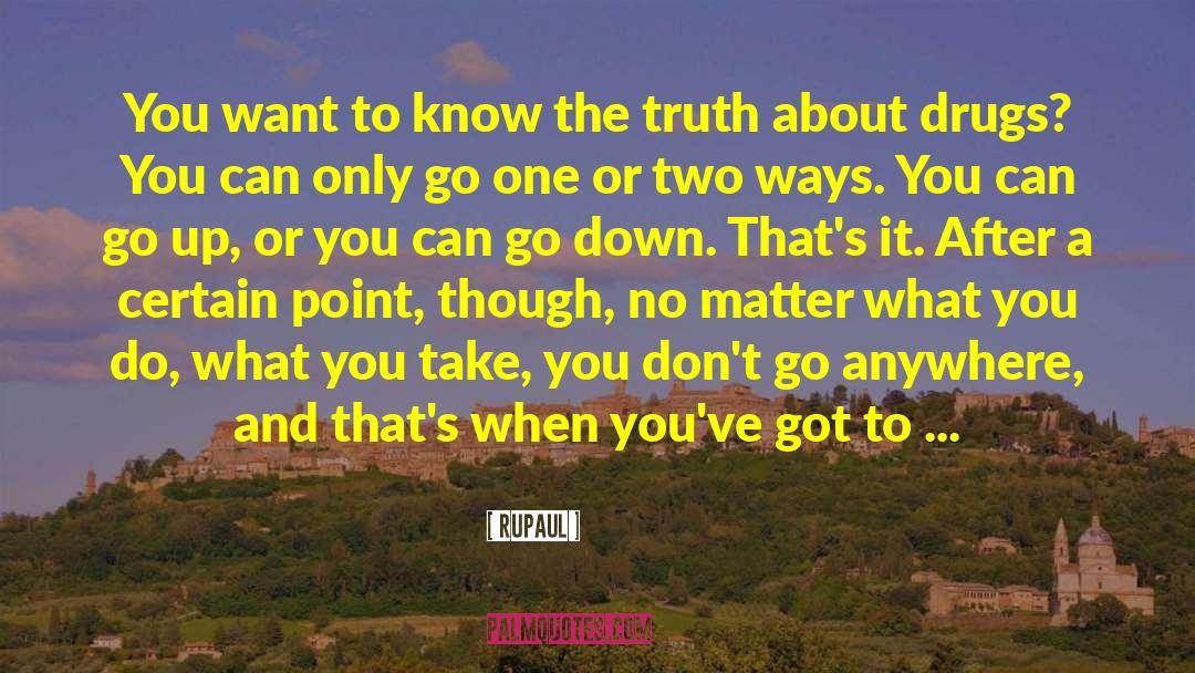 RuPaul Quotes: You want to know the