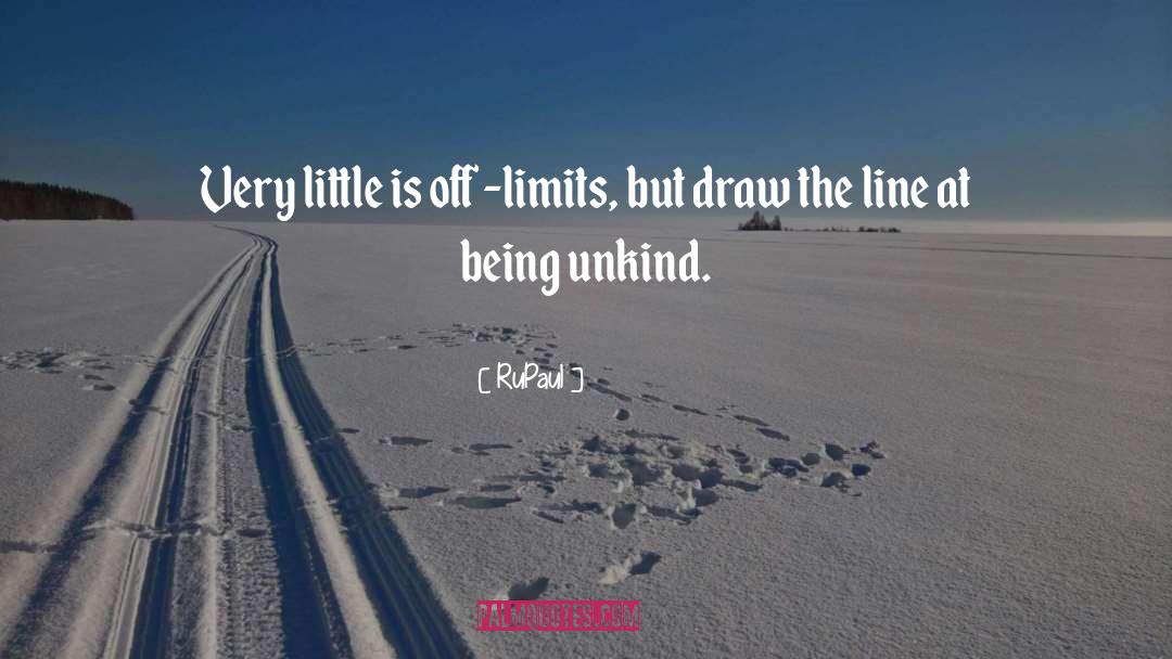 RuPaul Quotes: Very little is off -limits,