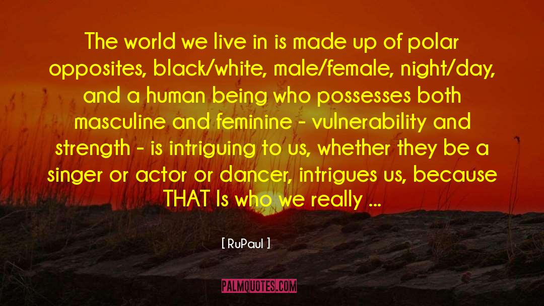 RuPaul Quotes: The world we live in