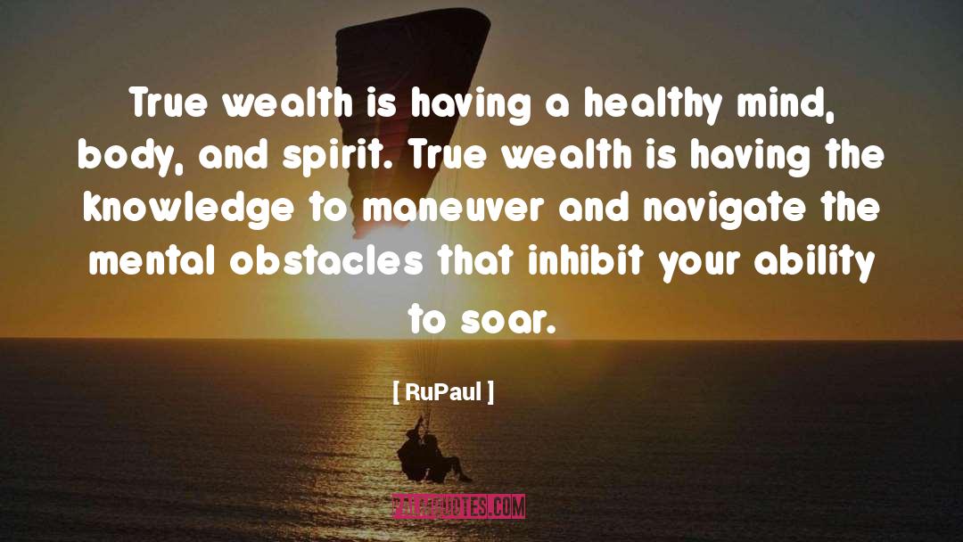 RuPaul Quotes: True wealth is having a