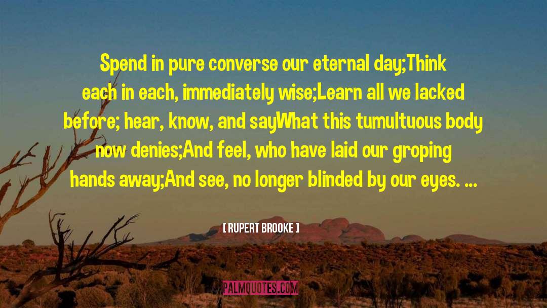Rupert Brooke Quotes: Spend in pure converse our