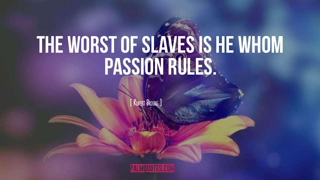 Rupert Brooke Quotes: The worst of slaves is