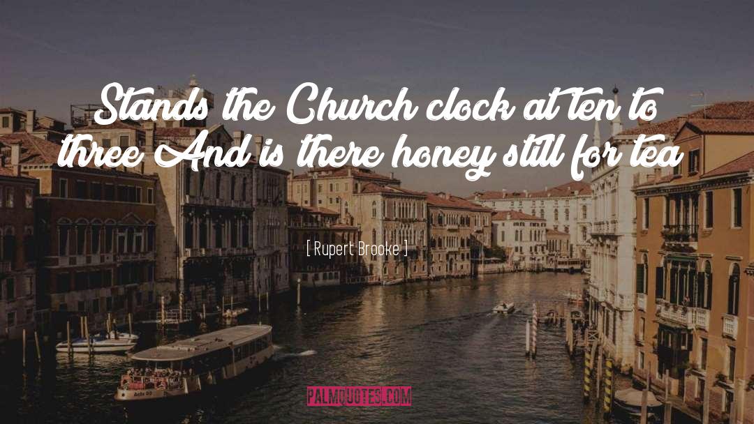 Rupert Brooke Quotes: Stands the Church clock at