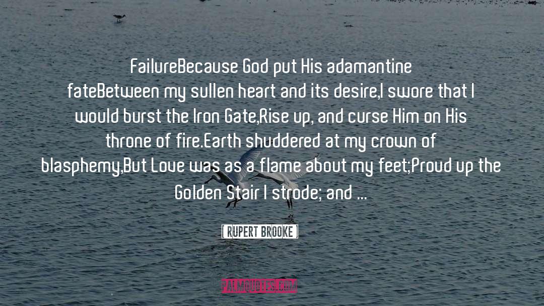 Rupert Brooke Quotes: Failure<br>Because God put His adamantine