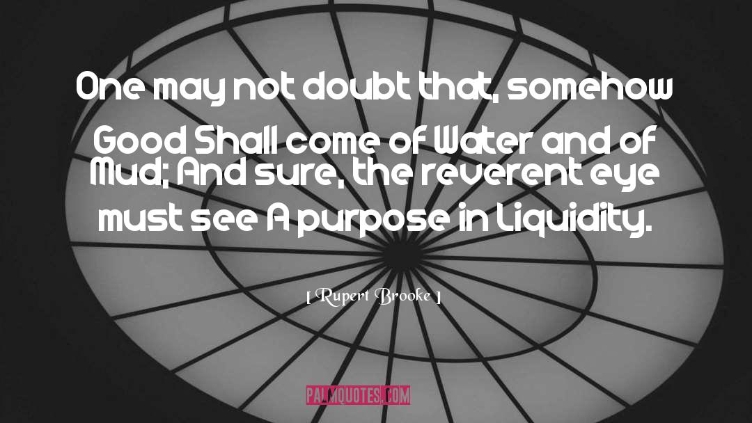 Rupert Brooke Quotes: One may not doubt that,