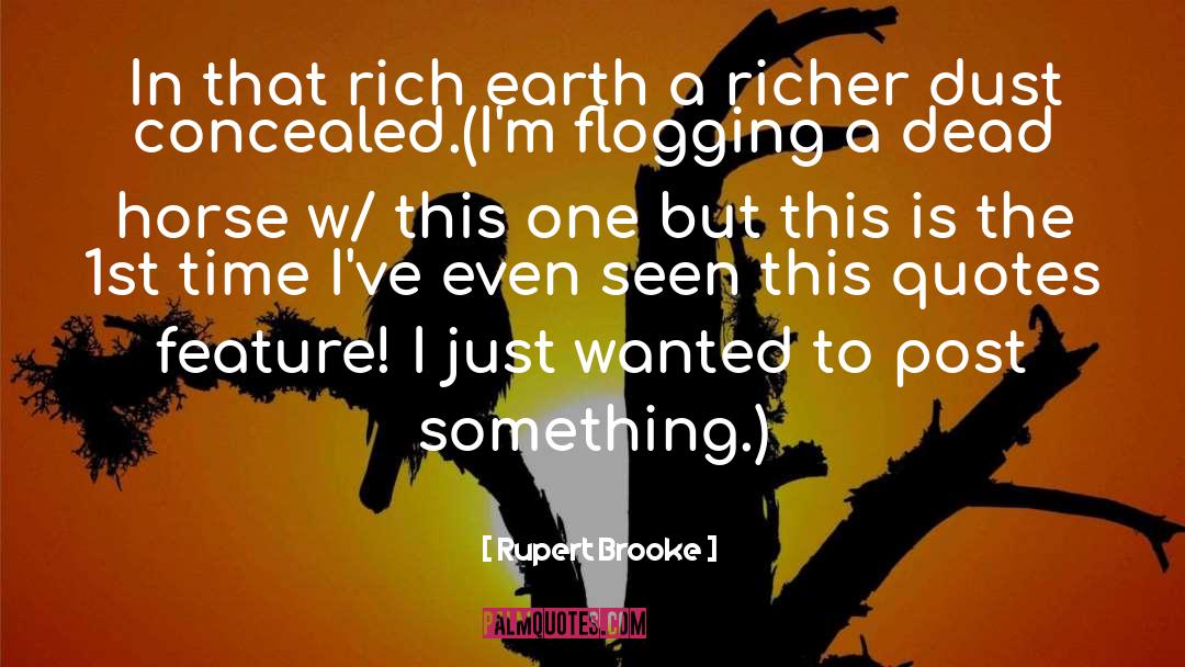 Rupert Brooke Quotes: In that rich earth a