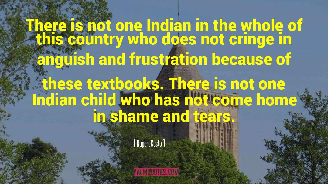 Rupert Costo Quotes: There is not one Indian