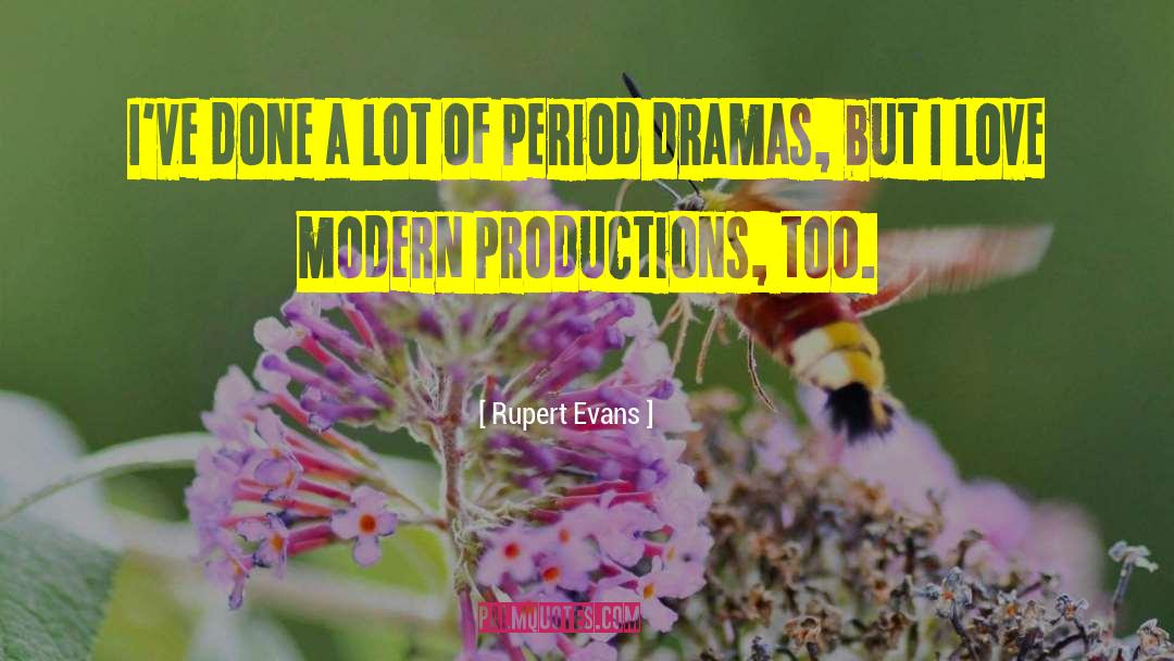 Rupert Evans Quotes: I've done a lot of
