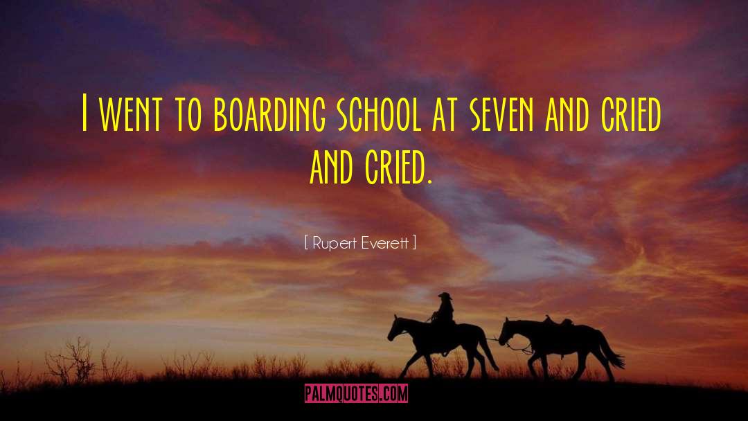 Rupert Everett Quotes: I went to boarding school