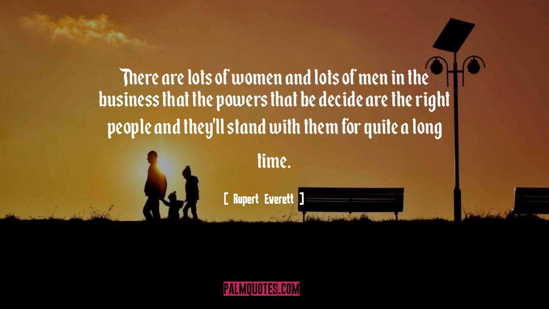 Rupert Everett Quotes: There are lots of women