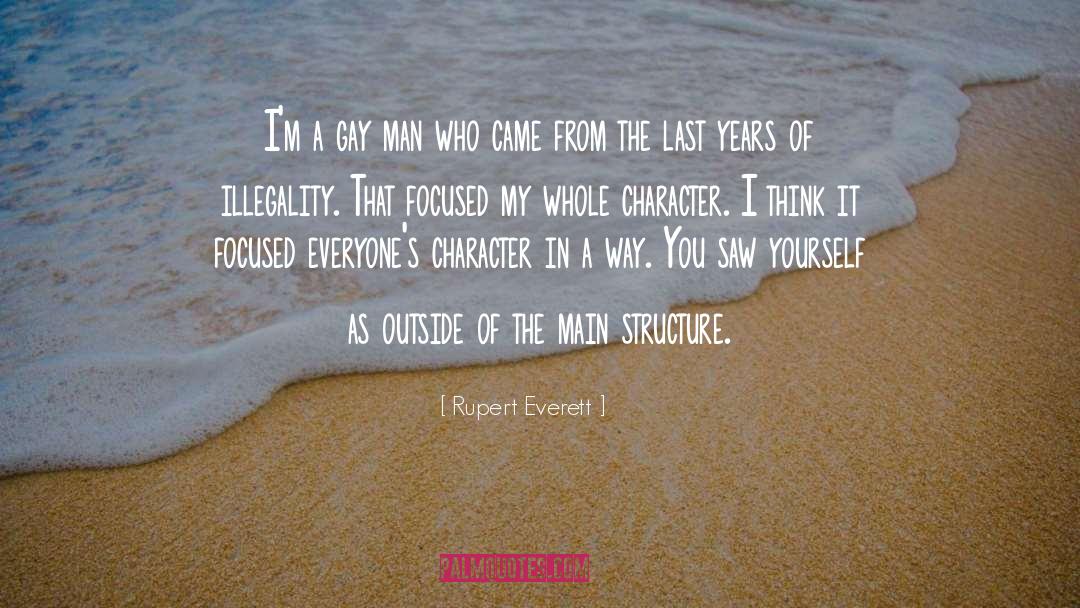 Rupert Everett Quotes: I'm a gay man who