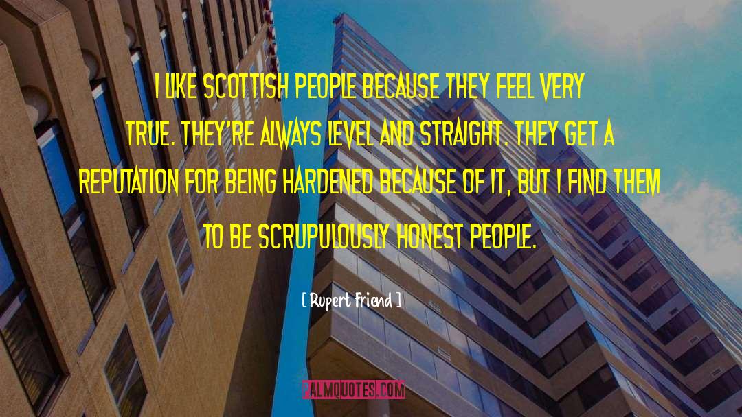 Rupert Friend Quotes: I like Scottish people because