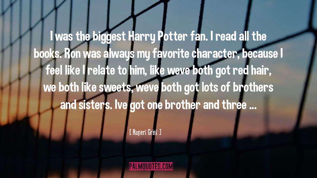 Rupert Grint Quotes: I was the biggest Harry