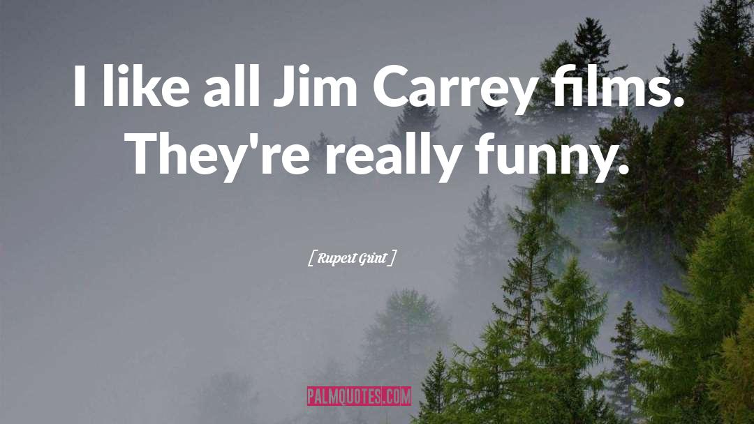 Rupert Grint Quotes: I like all Jim Carrey