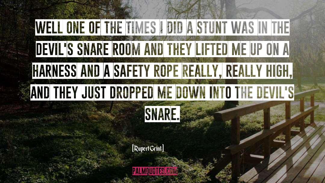 Rupert Grint Quotes: Well one of the times