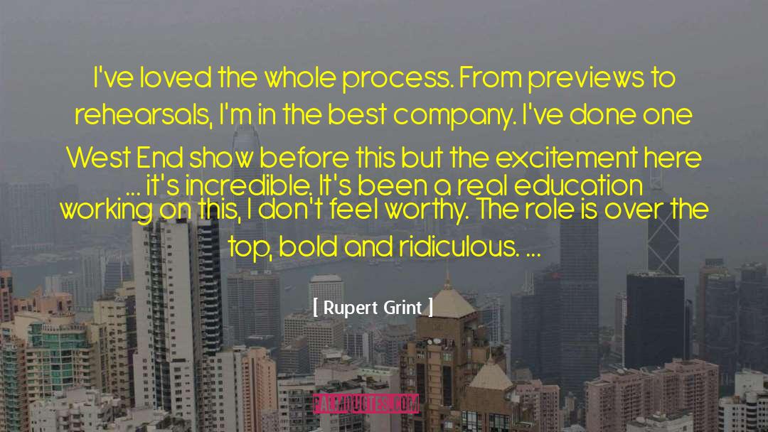 Rupert Grint Quotes: I've loved the whole process.