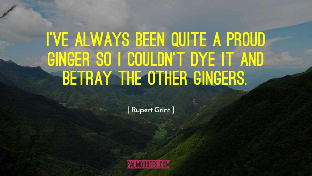 Rupert Grint Quotes: I've always been quite a