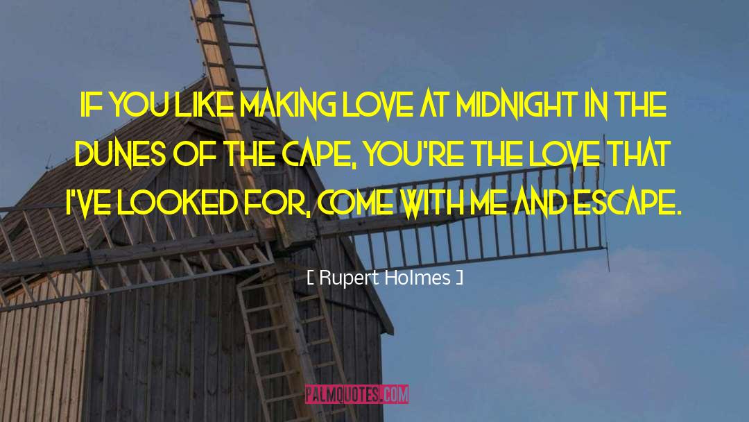 Rupert Holmes Quotes: If you like making love