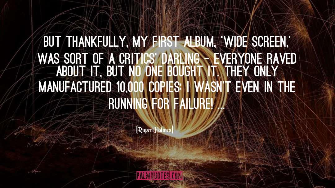 Rupert Holmes Quotes: But thankfully, my first album,