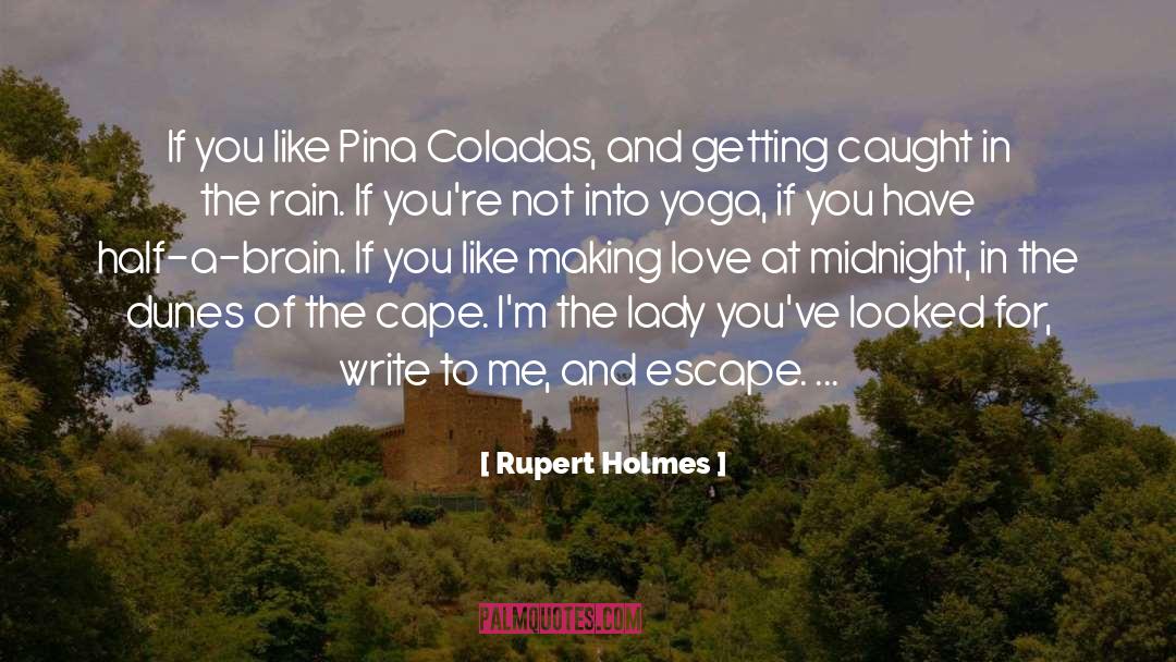 Rupert Holmes Quotes: If you like Pina Coladas,