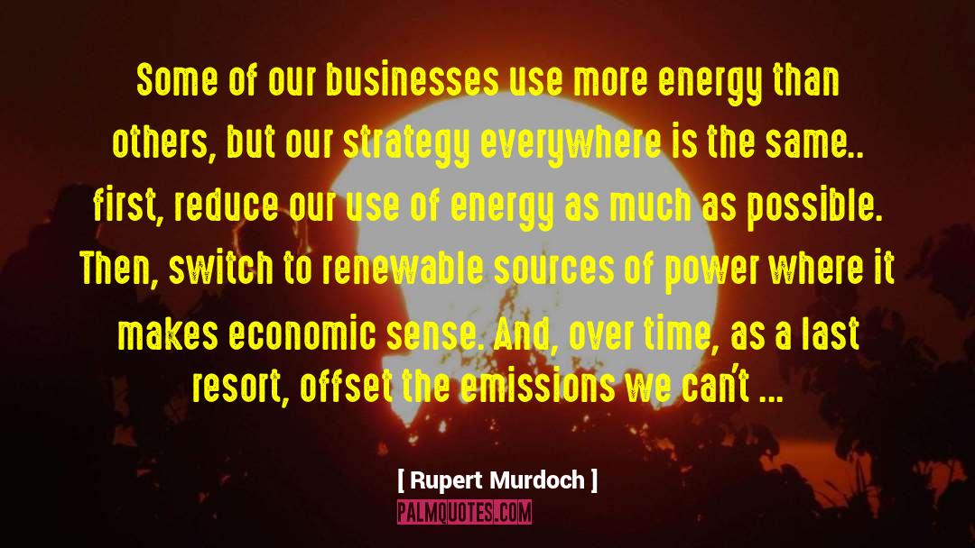 Rupert Murdoch Quotes: Some of our businesses use